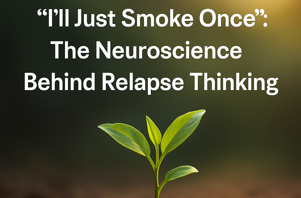 “I’ll Just Smoke Once”: The Neuroscience Behind Relapse Thinking