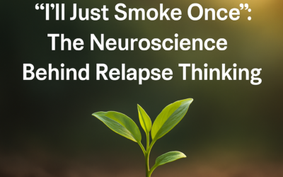 “I’ll Just Smoke Once”: The Neuroscience Behind Relapse Thinking